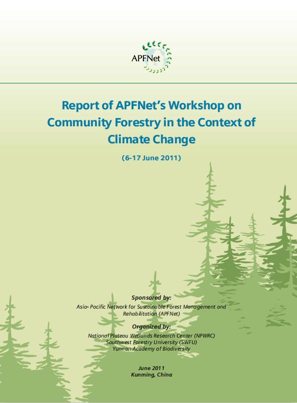 Report of APFNet’s Workshop on Community Forestry in the Context of Climate Change (6-17 June 2011)